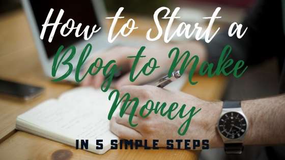 How to Start a Blog to Make Money Online in 5 Simple Steps